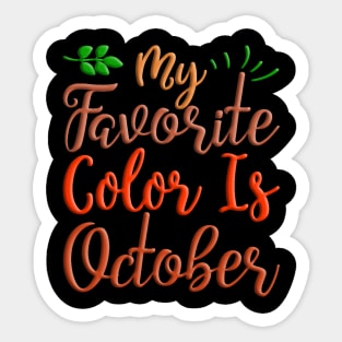 My Favorite Color Is October, colorful autumn, fall seasonal design Sticker